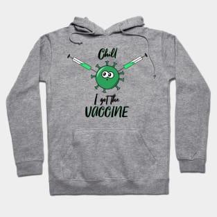 Chill, I got the vaccine Hoodie